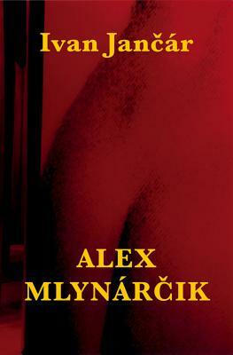 Alex Mlynarcik by Ivan Jancar