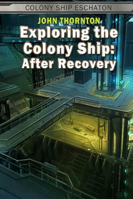 Exploring the Colony Ship: After Recovery by John Thornton
