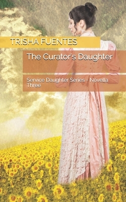 The Curator's Daughter by Trisha Fuentes