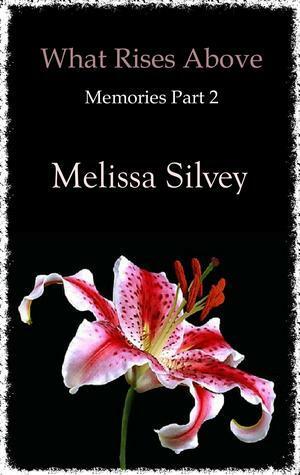 What Rises Above by Melissa Silvey