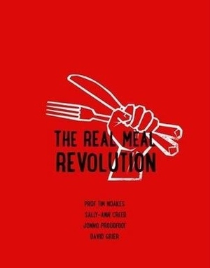 The Real Meal Revolution by David Grier, Jonno Proudfoot, Sally-Ann Creed, Tim Noakes