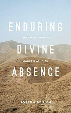 Enduring Divine Absence by Joseph Minich