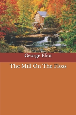 The Mill On The Floss by George Eliot