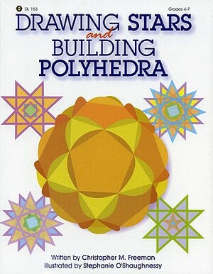 Drawing Stars & Building Polyhedra by Christopher Freeman