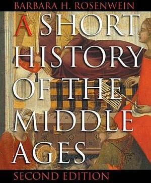 A Short History of the Middle Ages by Barbara H. Rosenwein