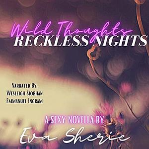 Wild Thoughts, Reckless Nights: A Sexy Novella by Eva Sherie