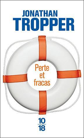 Perte et fracas by Jonathan Tropper, Jonathan Tropper