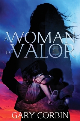 A Woman of Valor by Gary Corbin