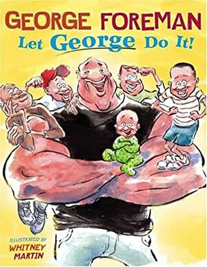 Let George Do It! by Fran Manushkin, George Foreman, Whitney Martin