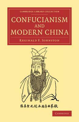 Confucianism and Modern China by Reginald Fleming Johnston