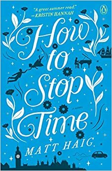 How to Stop Time - Cara Menghentikan Waktu by Matt Haig