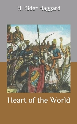 Heart of the World by H. Rider Haggard