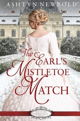 The Earl's Mistletoe Match by Ashtyn Newbold