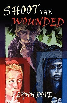 Shoot the Wounded by Lynn Dove