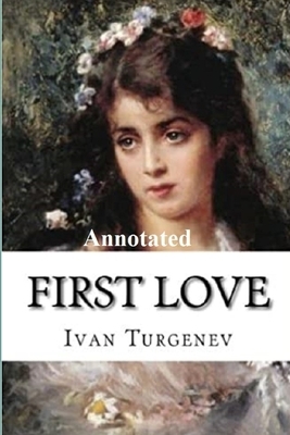 First Love "Annotated" by Ivan Turgenev