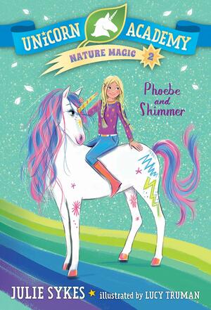 Unicorn Academy Island Protectors #2: Phoebe and Shimmer by Julie Sykes