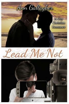 Lead Me Not: A Gay Christian Romance by Ann Gallagher