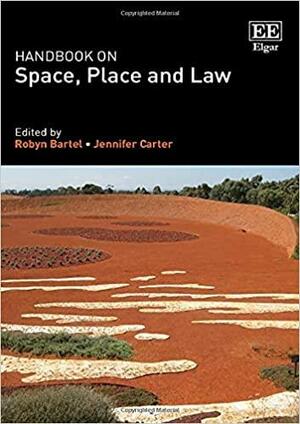 Handbook on Space, Place and Law by Jennifer Lynn Carter, Robyn Bartel