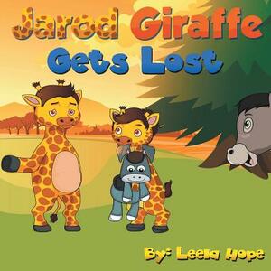 Jarod Giraffe Gets Lost by Leela Hope