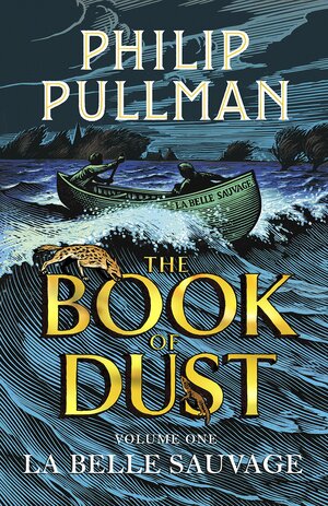 The Book of Dust: La Belle Sauvage (Book of Dust, Volume1) by Philip Pullman