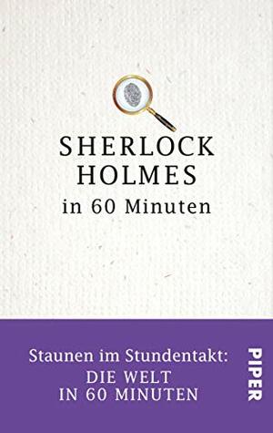 Sherlock Holmes in 60 Minuten: Staunen im Stundentakt - Die Welt in 60 Minuten by Jörg Kastner