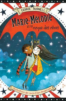 Marie-M?lodie Et Le Cirque Des R?ves by Cerrie Burnell