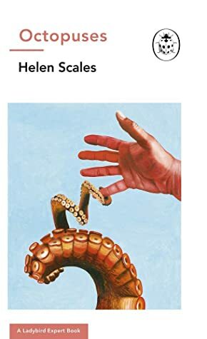 Octopuses: A Ladybird Expert Book by Helen Scales