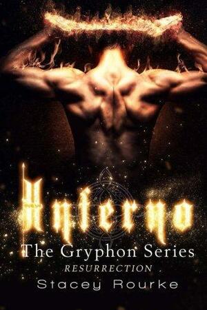 Inferno: The Gryphon Series Resurrection by Stacey Rourke