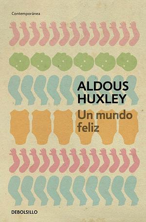 Un mundo feliz by Aldous Huxley