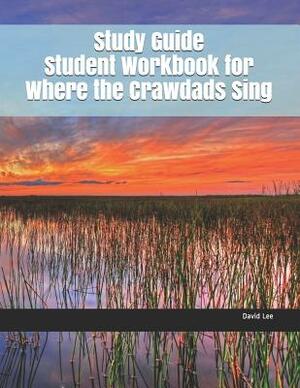Study Guide Student Workbook for Where the Crawdads Sing by David Lee