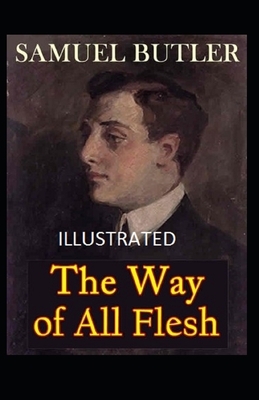 The Way of All Flesh Illustrated by Samuel Butler