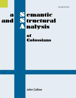 A Semantic and Structural Analysis of Colossians, 2nd Edition by John Callow