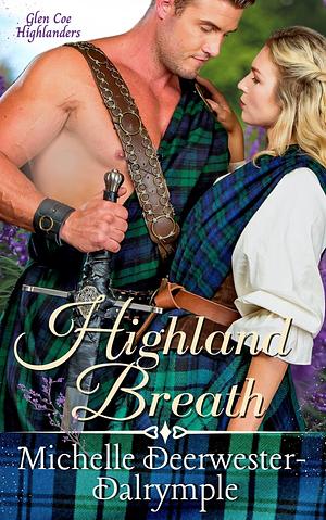 Highland Breath by Michelle Deerwester-Dalrymple, Michelle Deerwester-Dalrymple