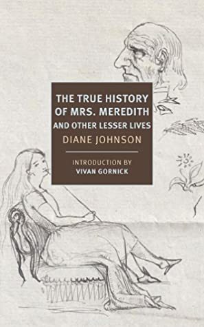 The True History of the First Mrs. Meredith and Other Lesser Lives by Diane Johnson