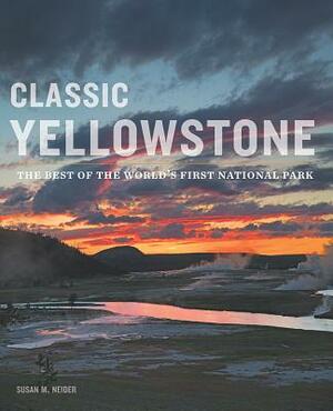 Classic Yellowstone by Susan M. Neider