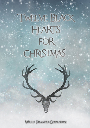 Twelve Black Hearts for Christmas by Wulf Francú Godgluck