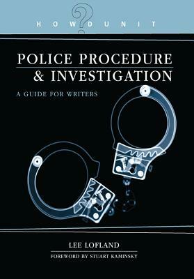 Howdunit Book of Police Procedure and Investigation: A Guide for Writers by Lee Lofland