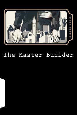 The Master Builder by Henrik Ibsen