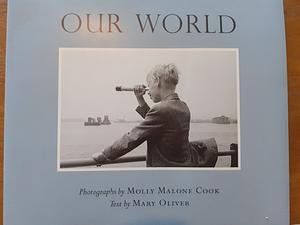 Our World by Mary Oliver, Molly Malone Cook