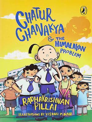 Chatur Chanakya & The Himalayan Problem by Radhakrishnan Pillai