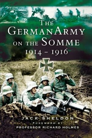 German Army on the Somme 1914-1916 by Jack Sheldon