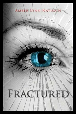 Fractured by Amber Lynn Natusch