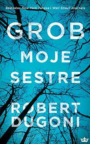 Grob moje sestre by Robert Dugoni