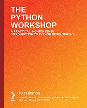 The Python Workshop: A Practical, No-Nonsense Introduction to Python Development by Mario Corchero Jiménez, Graham Lee, Andrew Bird, Dr Lau Cher Han, Corey Wade