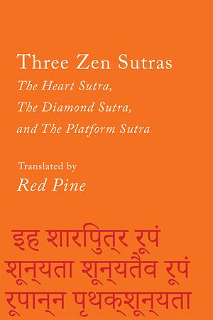 Three Zen Sutras: The Heart Sutra, The Diamond Sutra, and The Platform Sutra by Red Pine