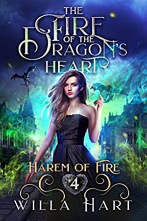 The Fire of the Dragon's Heart by Willa Hart