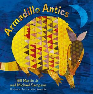 Armadillo Antics by Nathalie Beauvois, Bill Martin Jr., Michael Sampson