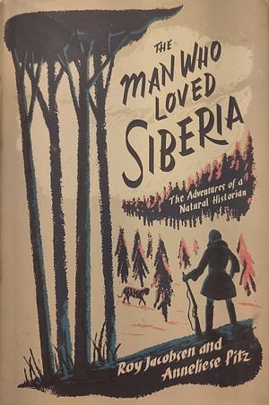 The Man Who Loved Siberia by Roy Jacobsen