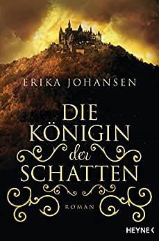 Die Königin der Schatten by Erika Johansen