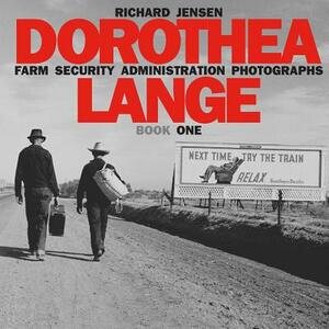 Dorothea Lange Book One by Richard Jensen